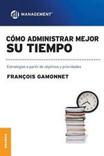 Como Administrar Mejor Su Tiempo: Estrategias a partir de objetivos y prioridades