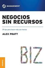 Negocios Sin Recursos: 39 Tips Para Hacer Mas Con Menos