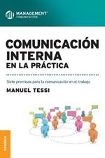 Comunicacion interna en la practica: Siete premisas para la comunicacion en el trabajo