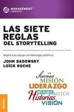 Las Siete Reglas del Storytelling: Inspire a su equipo con liderazgo autentico