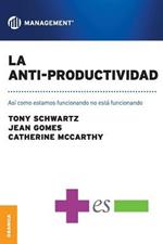 La Anti-Productividad: Asi como estamos funcionando no esta funcionando