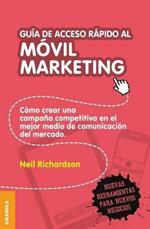 Guia de acceso rapido al movil marketing: Como crear una campana competitiva en el mejor medio de comunicacion del mercado