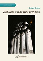 Avignon, j'ai grandi avec toi !