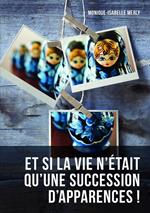 Et si la vie n'était qu'une succession d'apparences !