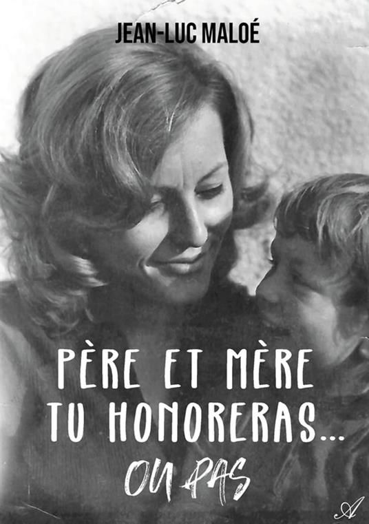 Père et mère tu honoreras... ou pas