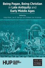 Being Pagan, Being Christian in Late Antiquity and Early Middle Ages