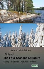 Finland The Four Seasons of Nature Spring - Summer - Autumn - Winter