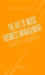 The Art of Music Business Management: For Artists & Managers