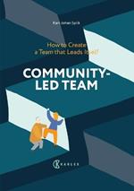 Community-Led Team: How to Create a Team that Leads Itself