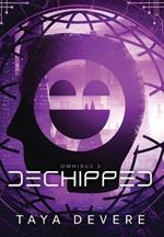 Dechipped: Omnibus Three