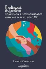 Montessori; Consciencia y potencialidades humanas para el siglo XXI