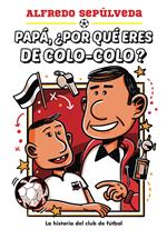 Papá ¿Por qué eres de colo-colo?