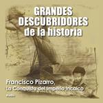 Francisco Pizarro, La conquista del imperio incaico