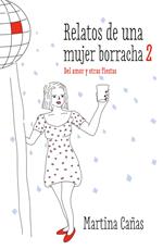 Relatos de una mujer borracha 2