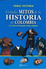 Grandes mitos de la historia de Colombia