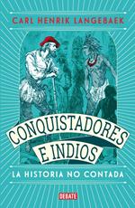 Conquistadores e indios. La historia no contada