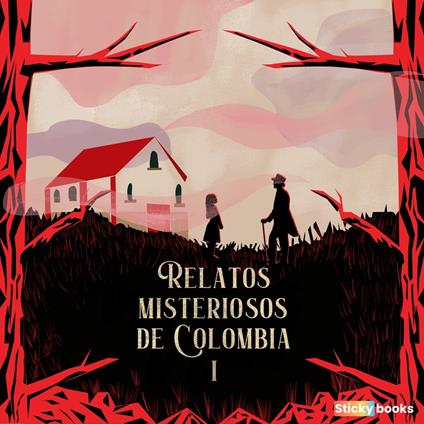 Relatos misteriosos de Colombia 1