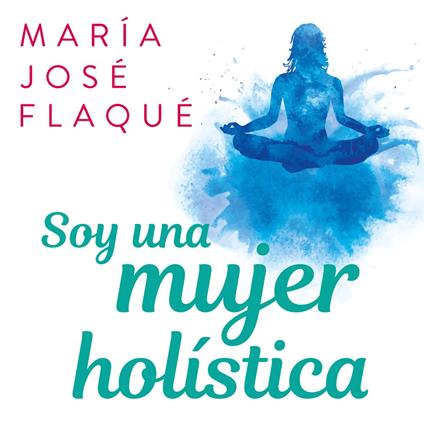 Soy una mujer holística