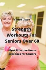 Strength Workouts for Seniors Over 60: Most Effective Home Exercies for Seniors