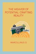 The Weaver of Potential: Crafting Reality