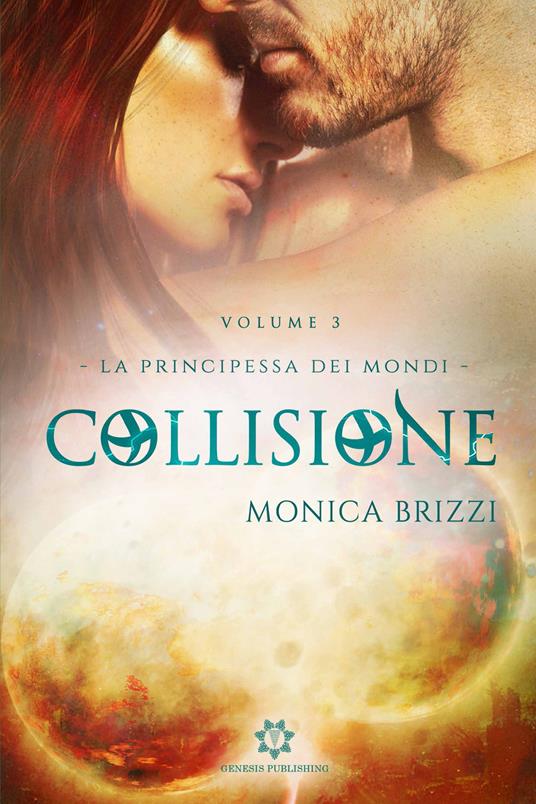 Collisione. La principessa dei mondi. Vol. 3 - Monica Brizzi - copertina