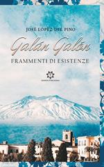 Galán Galón. Frammenti di esistenza