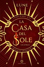 Cicatrici. Ciclo dei podestati. Vol. 2.1: La casa del sole