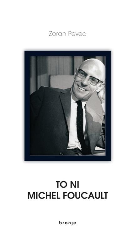 To ni Michel Foucault - Zoran Pevec - ebook