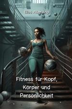 Fitness für Kopf, Körper und Persönlichkeit