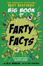 The Fantastic Flatulent Fart Brothers' Big Book of Farty Facts: An Illustrated Guide to the Science, History, and Art of Farting; US edition