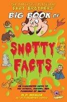 The Fantastic Flatulent Fart Brothers' Big Book of Snotty Facts: An Illustrated Guide to the Science, History, and Pleasures of Mucus; UK edition