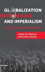 Globalization, Nationalism, and Imperialism: A New History of Eastern Europe