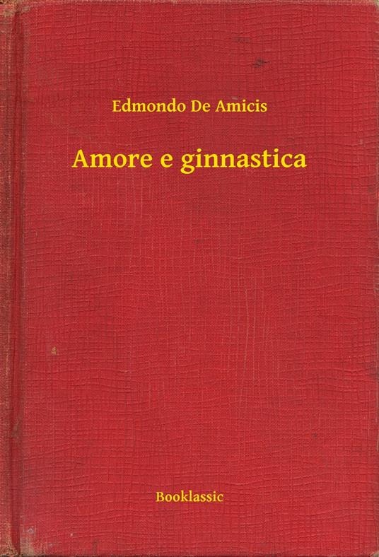 Amore e ginnastica - Edmondo De Amicis - ebook