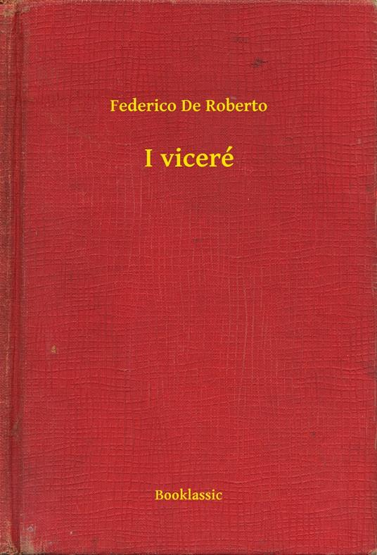 I viceré - Federico De Roberto - ebook