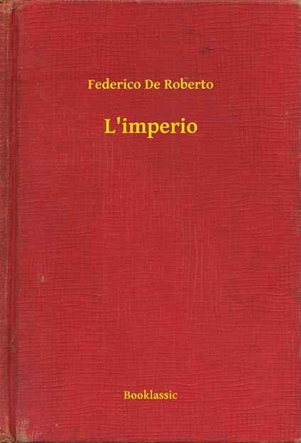 L'imperio - Federico De Roberto - ebook