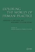 Exploring the World of Human Practice: Readings in and About the Philosophy of Aurel Kolnai