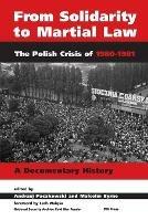 From Solidarity to Martial Law: The Polish Crisis of 1980-1982