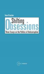 Shifting Obsessions: Three Essays on the Politics of Anticorruption