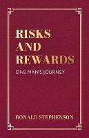 Risks and Rewards, One Man's Journey