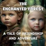 The Enchanted Forest, A Tale of Friendship and Adventure