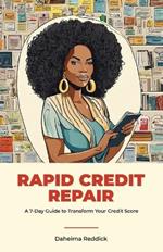 Rapid Credit Repair, A 7-Day Guide to Transform Your Credit Score