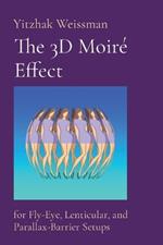 The 3D Moiré Effect: for Fly-Eye, Lenticular, and Parallax-Barrier Setups