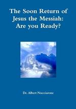 The Soon Return of Jesus the Messiah: are you ready?