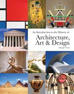 An Introduction to the History of Architecture, Art & Design