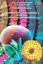 Introduccion a la Microscopia Electronica Aplicada a Las Ciencias Biologicas