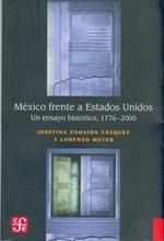 Mexico Frente A Estados Unidos: Un Ensayo Historico, 1776-2000