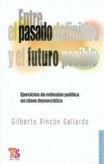 Entre El Pasado Definitivo y El Futuro Posible: Ejercicios de Reflexin Pol-Tica En Clave Democrtica