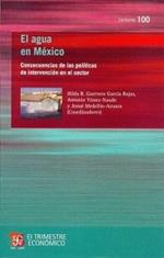 El Agua En Mexico. Consecuencias de Las Politicas de Intervencion En El Sector