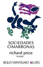 Sociedades Cimarronas.Comunidades Esclavas Rebeldes En Las Americas