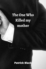 The One Who Killed my mother